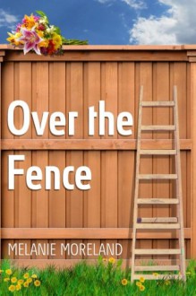 Over the Fence - Melanie Moreland