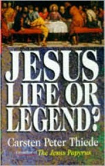 Jesus, Life or Legend? - Carsten Peter Thiede