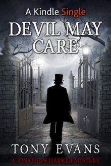 Devil May Care (A Jonathan Harker Mystery) - Tony Evans