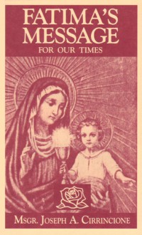 Fatima's Message for Our Times - Joseph A. Cirrincione