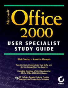 Microsoft Office 2000 User Specialist Study Guide [With *] - Gini Courter, Annette Marquis