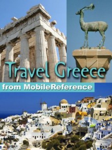 Travel Greece, Athens, Mainland, and Greek Islands 2011 - Guide, Phrasebook, and Maps (Mobi Travel) - MobileReference