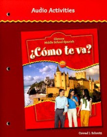 Glencoe Middle School Spanish Como Te Va? Audio Activities - Conrad J. Schmitt