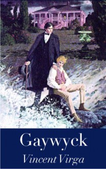 Gaywyck: A Novel - Vincent Virga