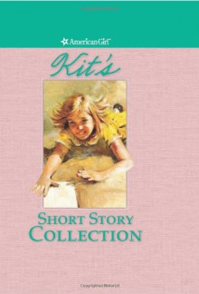 Kit's Short Story Collection (American Girl) - Valerie Tripp