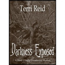 Darkness Exposed (Mary O'Reilly, #5) - Terri Reid