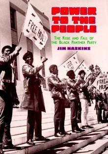 Power to the People: The Rise and Fall of the Black Panther Party - James Haskins