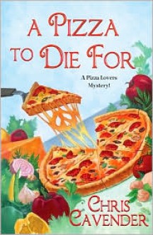 A Pizza To Die For - Chris Cavender