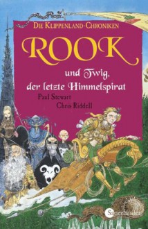 Rook und Twig, der letzte Himmelspirat (Klippenland-Chroniken, #5) - Paul Stewart, Chris Riddell