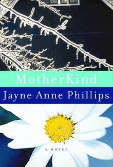 MotherKind - Jayne Anne Phillips