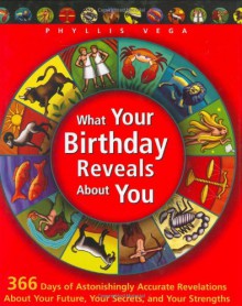 What Your Birthday Reveals About You - Phyllis Vega