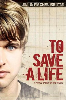 To Save a Life - Jim Britts, Rachel Britts