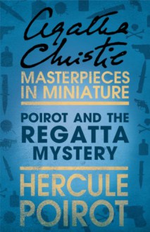 Poirot and the Regatta Mystery: A Hercule Poirot Short Story - Agatha Christie