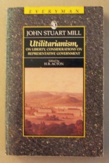 Utilitarianism on Liberty - John Stuart Mill, H.B. Acton