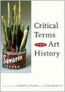 Critical Terms for Art History - Robert S. Nelson, Richard Shiff