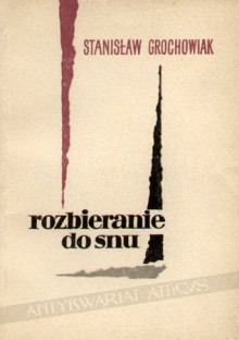 Rozbieranie do snu - Stanisław Grochowiak