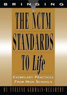 Bring Nctm Standards to Life: Best Practices, High School - Yvelyne Germain- MC Carthy