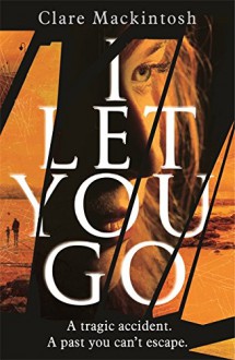 I Let You Go - Clare Mackintosh