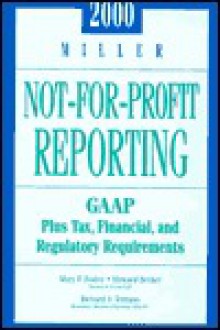 Not For Profit Reporting: Gaap, Tax, Financial, And Regulatory Requirements - Mary F. Foster, Howard Becker, Richard J. Terrano