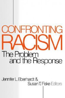 Confronting Racism: The Problem and the Response - Jennifer Lynn Eberhardt