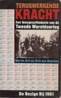 Terugwerkende Kracht: Een Leesgeschiedenis Van De Tweede Wereldoorlog - Dirk van Weelden, Martin Bril