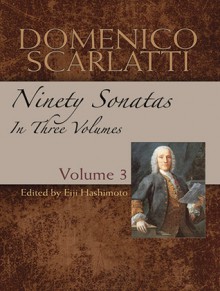 Domenico Scarlatti: Ninety Sonatas in Three Volumes, Volume III - Domenico Scarlatti, Eiji Hashimoto