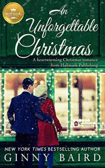 An Unforgettable Christmas: A heartwarming Christmas romance from Hallmark Publishing - Ginny Baird