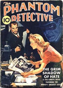 The Phantom Detective - The Grim Shadow of Hate - June, 1941 35/3 - Robert Wallace