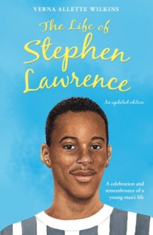 The Life of Stephen Lawrence - Verna Allette Wilkins