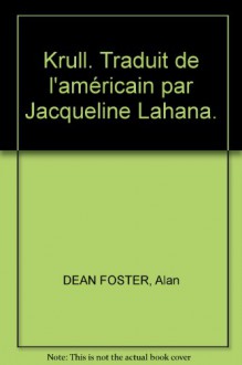 Krull. Traduit de l'américain par Jacqueline Lahana. - Alan Dean Foster