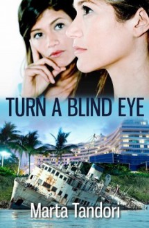 TURN A BLIND EYE (A Florida Murder Mystery - Marta Tandori