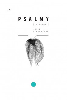 Psalmy (2014-2017) - Julia Fiedorczuk