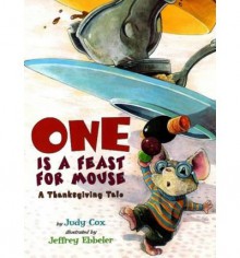 [ One Is a Feast for Mouse: A Thanksgiving Tale [ ONE IS A FEAST FOR MOUSE: A THANKSGIVING TALE ] By Cox, Judy ( Author )Aug-01-2009 Paperback - Judy Cox