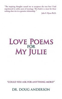 Love Poems for My Julie - Doug Anderson