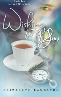 Wishing for You (I Wish) (Volume 2) - Elizabeth Langston