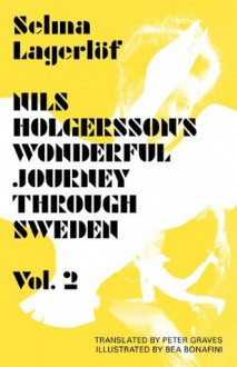 Nils Holgersson's Wonderful Journey Through Sweden, Vol. 2 - Selma Lagerlof, Bea Bonafini