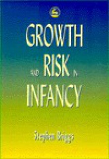 Growth and Risk in Infancy - Stephen Briggs