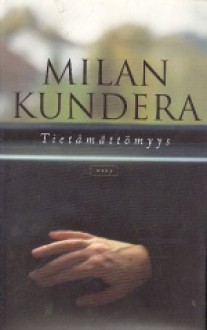 Tietämättömyys - Milan Kundera