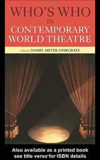 Who's Who in Contemporary World Theatre - Daniel Meyer-Dinkgräfe