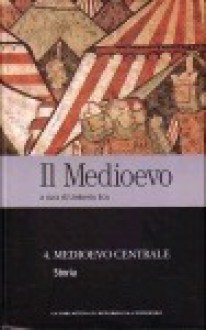 Il Medioevo vol. 4: Medioevo centrale - Storia - Umberto Eco