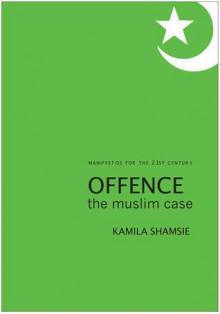 Offence: The Muslim Case - Kamila Shamsie