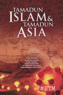 Tamadun Islam dan Tamadun Asia - Zulkiflee Haron, Ramli Awang, Mohd Nasir Ripin, Siti Norlina Muhamad, Farahwahida Mohd Yusof