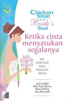 Chicken Soup for the Bride's Soul - Jack Canfield, Mark Victor Hansen, Maria Nickless, Gina Romanello