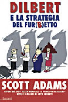 Dilbert e la strategia del fur(b)etto - Scott Adams, Ferruccio Alessandri