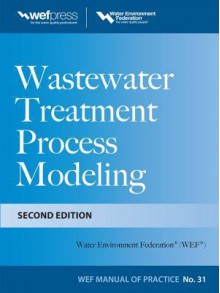 Wastewater Treatment Process Modeling 2/E Mop31 (eBook) - Water Environment Federation