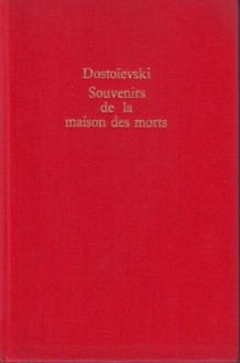 Souvenirs de la maison des morts - Fyodor Dostoyevsky, Henri Mongault, Gilbert Sigaux