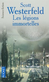 Les légions immortelles - Scott Westerfeld