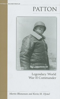 Patton: Legendary Commander - Martin Blumenson, Kevin M. Hymel