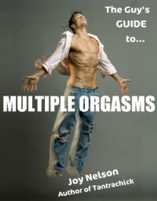 The Guy's Guide to Multiple Orgasms (The Guy's Guide to...) - Joy Eden Nelson, Amy L. Scott, David Vance