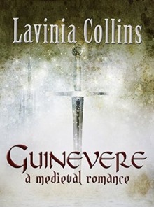 Guinevere: A Medieval Romance - Lavinia Collins